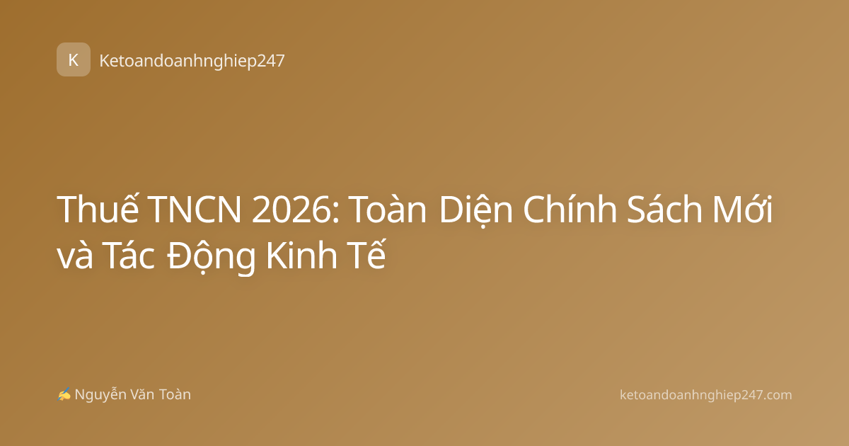 Thuế TNCN 2026: Toàn Diện Chính Sách Mới và Tác Động Kinh Tế